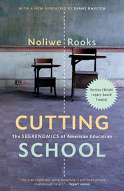 Cutting school : privatization, segregation, and the end of public education cover image
