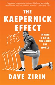 The kaepernick effect. Taking a Knee, Changing the World cover image