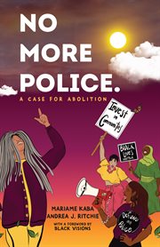 No more police : a case for abolition cover image