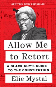 Allow Me to Retort : A Black Guy's Guide to the Constitution cover image