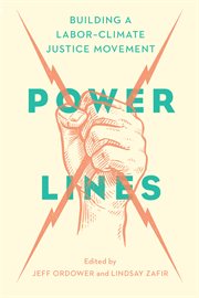 Power Lines : Building a Labor–Climate Justice Movement cover image
