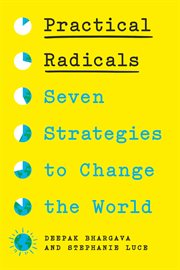 Practical Radicals : Seven Strategies to Change the World cover image