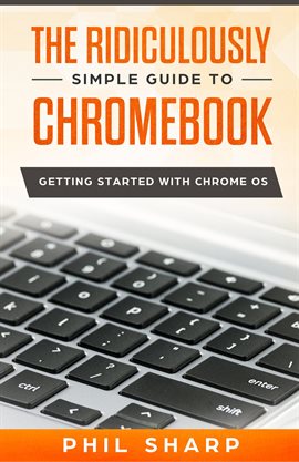 Cover image for The Ridiculously Simple Guide to Chromebook