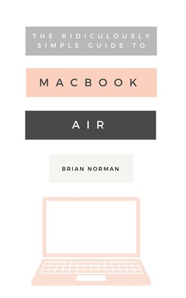 Cover image for The Ridiculously Simple Guide to the New MacBook Air