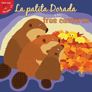 La patita Dorada y los tres castores La patita Dorada y los tres castores
