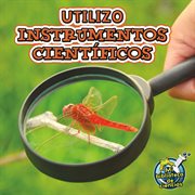Utilizo instrumentos científicos Utilizo instrumentos científicos