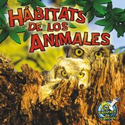 Hâabitats de los animales / Animal Habitats Hâabitats de los animales / Animal Habitats