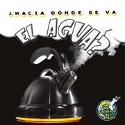 ¿hacia dónde se va el agua? ¿hacia dónde se va el agua?