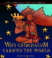 Why Chibchacum Carries the World Why Chibchacum Carries the World