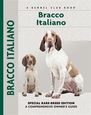 Bracco Italiano: Special Rare-Breed Edition : A Comprehensive Owner's Guide cover image