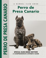 Perro De Presa Canario: Special Rare-Breed Edition : A Comprehensive Owner's Guide cover image