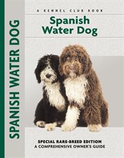 Spanish Water Dog: Special Rare-Breed Editiion : A Comprehensive Owner's Guide cover image