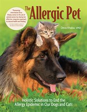 The allergic pet : holistic therapies for allergy-free dogs and cats cover image