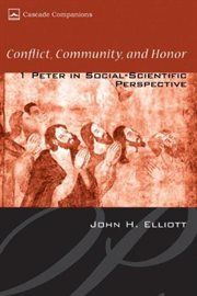 Conflict, community, and honor : 1 Peter in social-scientific perspective cover image