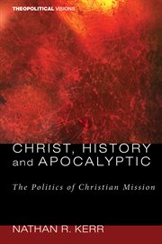 Christ, history and apocalyptic : the politics of Christian mission cover image