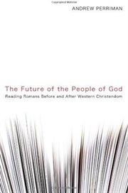 The future of the people of God : reading Romans before and after Western Christendom cover image