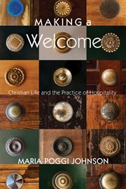 Making a welcome : Christian life and the practice of hospitality cover image