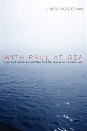 With Paul at sea : learning from the apostle who took the gospel from land to sea cover image