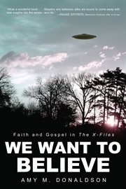 We want to believe : faith and gospel in the X-Files cover image