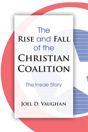 The rise and fall of the Christian Coalition : the inside story cover image