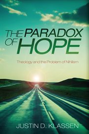 The paradox of hope : theology and the problem of nihilism cover image