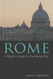 Rome : a pilgrim's guide to the eternal city cover image
