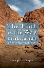 The truth is the way : Kierkegaard's Theologia viatorum cover image