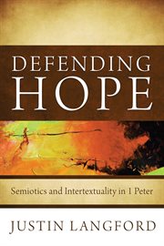 Defending Hope : semiotics and intertextuality in 1 Peter cover image