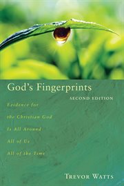 God's fingerprints : evidence for the Christian God is all around all of us all of the time cover image