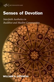Senses of devotion : interfaith aesthetics in Buddhist and Muslim communities cover image