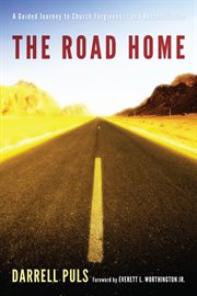 The road home : a guided journey to church forgiveness and reconciliation cover image