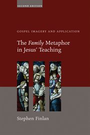 The family metaphor in Jesus' teaching : gospel imagery and application cover image
