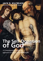 Self-donation of God : a contemporary Lutheran approach to Christ and his benefits cover image