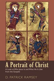 A portrait of Christ : a look at who Jesus is and what He is like from the Gospels cover image