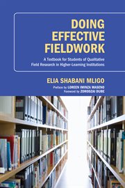 Doing effective fieldwork : a textbook for students of qualitative field research in higher-learning institutions cover image