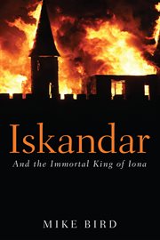 Iskandar : and the immortal king of Iona cover image