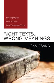 Right texts, wrong meanings : busting myths from popular new testament texts cover image