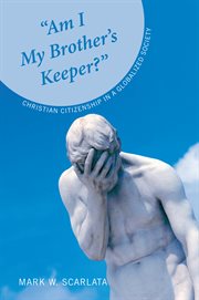"Am I my brother's keeper?" : Christian citizenship in a globalized society cover image