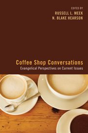 Coffee shop conversations : evangelical perspectives on current issues cover image