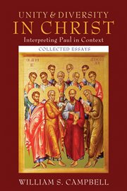 Unity and diversity in Christ : interpreting Paul in context : collected essays cover image
