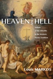 Heaven and hell : visions of the afterlife in the Western poetic tradition cover image