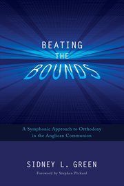 Beating the bounds : a symphonic approach to orthodoxy in the Anglican Communion cover image