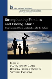 Strengthening families and ending abuse : churches and their leaders look to the future cover image