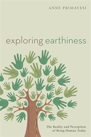Exploring earthiness : the reality and perception of being human today cover image