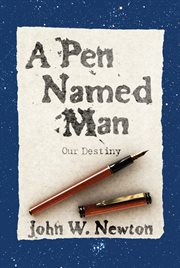 A pen named man : our purpose cover image