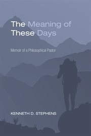 The meaning of these days. Memoir of a Philosophical Pastor cover image