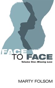 Face to face, volume one. Missing Love cover image