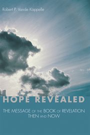 Hope revealed : the message of the book of revelation - then and now cover image