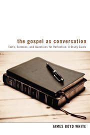 The gospel as conversation : texts, sermons, and questions for reflection : a study guide cover image