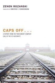 Caps off ... : a report from the punishment company (SK) of the KZ Auschwitz cover image